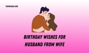 Read more about the article 750 Sweet and Funny Birthday Wishes for My Husband in 2025