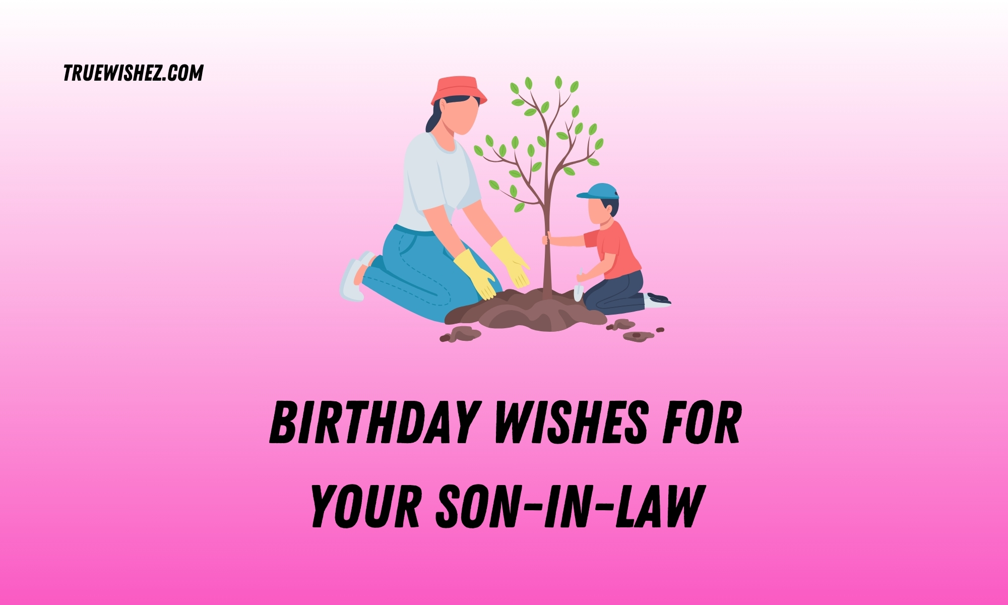 Read more about the article 500 Warm and Loving Birthday Wishes for Your Son-in-Law This 2025