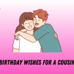 500+ Best Happy Birthday Wishes for Cousins to Use in 2025