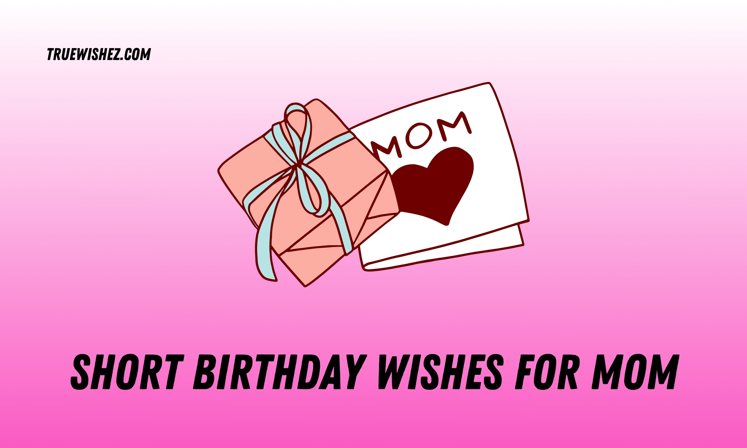 Read more about the article 250+ Heartfelt & Short Birthday Messages for Mom in 2025